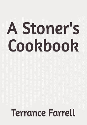 A Stoner's Cookbook by Farrell, Terrance