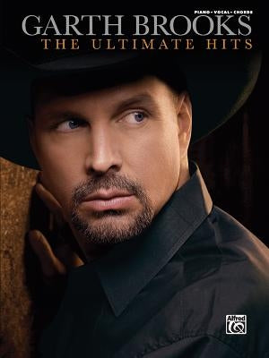 Garth Brooks -- The Ultimate Hits: Piano/Vocal/Chords by Brooks, Garth