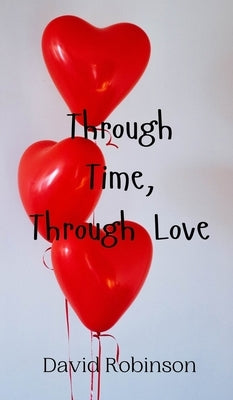 Through Time, Through Love by Robinson, David