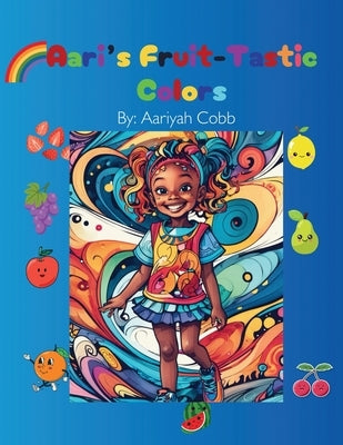 Aari's Fruit-Tastic Colors by Cobb, Aariyah