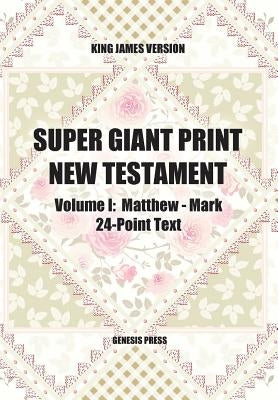 Super Giant Print New Testament, Volume I, Matthew-Mark, 24-Point Text, KJV by Press, Genesis