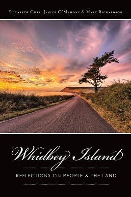 Whidbey Island: Reflections on People & the Land by Guss, Elizabeth