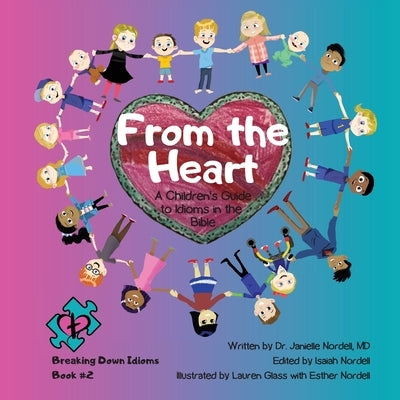 From the Heart: A Children's Guide to Idioms in the Bible by Nordell, Janielle