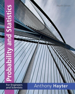 Bundle: Probability and Statistics for Engineers and Scientists, 4th + Student Solutions Manual by Hayter, Anthony