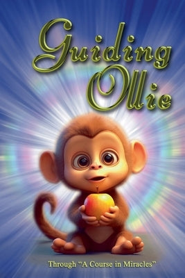 Guiding Ollie: Through A Course in Miracles. by Byrne, Devan Jesse