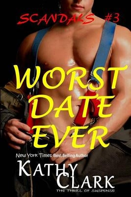 Worst Date Ever: Scandals Book #3 by Clark, Kathy
