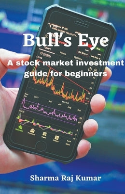 Bull's Eye- A stock market investment guide for beginners by Kumar, Sharma Raj