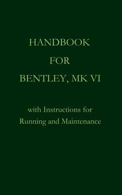 Handbook for Bentley, Mk. VI by Bentley, Owen
