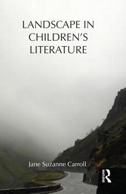 Landscape in Children's Literature by Carroll, Jane