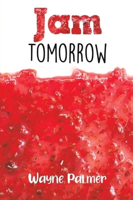 Jam Tomorrow by Palmer, Wayne
