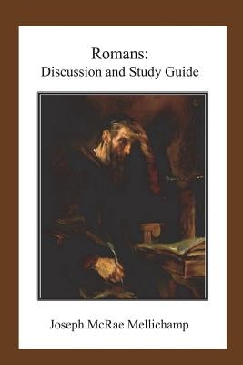 Romans: Discussion and Study Guide by Mellichamp, Joseph McRae