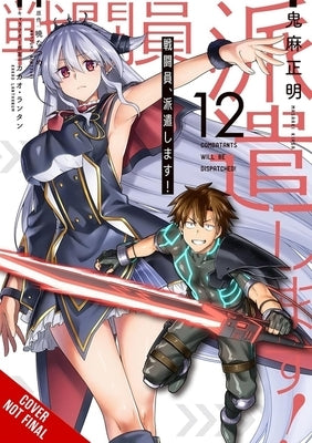 Combatants Will Be Dispatched!, Vol. 12 (Manga) by Akatsuki, Natsume