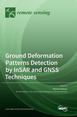 Ground Deformation Patterns Detection by InSAR and GNSS Techniques by Palano, Mimmo