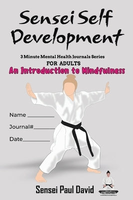 Sensei Self Development Mental Health Chronicles Series An Introduction To Mindfulness by David, Sensei Paul