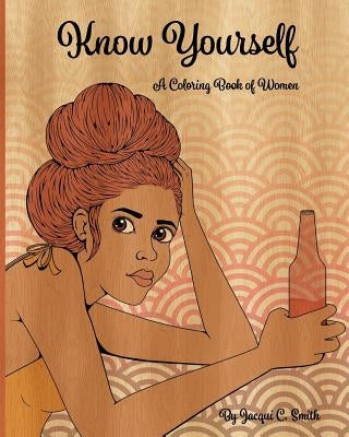 Know Yourself: A Coloring Book of Women by Smith, Jacqui C.