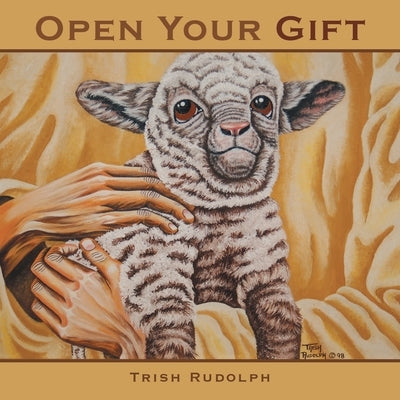 Open Your Gift by Rudolph, Trish