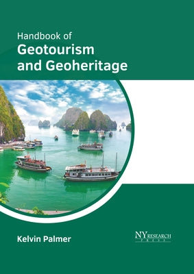 Handbook of Geotourism and Geoheritage by Palmer, Kelvin