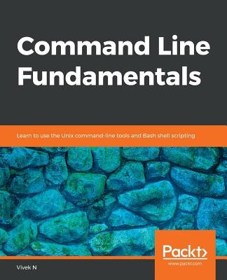 Command Line Fundamentals by N, Vivek