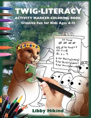 Twig-Literacy Activity Marker Coloring Book: Creative Fun for Kids 4-13 by Hikind, Libby