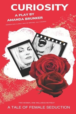 Curiosity: A Tale of Female Seduction by Brunker, Amanda