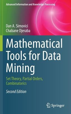 Mathematical Tools for Data Mining: Set Theory, Partial Orders, Combinatorics by Simovici, Dan A.