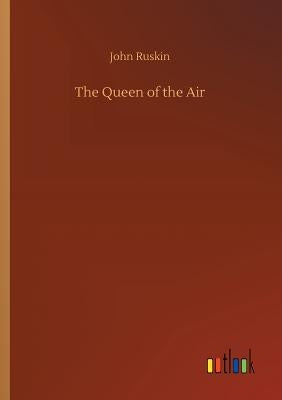 The Queen of the Air by Ruskin, John