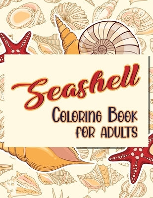 Seashell Coloring Book For Adults: Doodling For Stress Relief - Fun for Adults by Publisher, Freelance Mom
