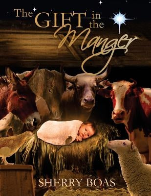 The Gift in the Manger by Boas, Sherry