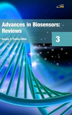 Advances in Biosensors: Reviews, Volume 3 by Yurish, Sergey