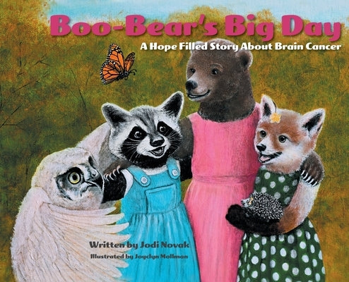 Boo-Bear's Big Day: A Hope Filled Story about Brain Cancer by Novak, Jodi