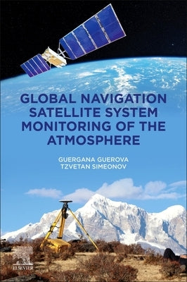Global Navigation Satellite System Monitoring of the Atmosphere by Guerova, Guergana
