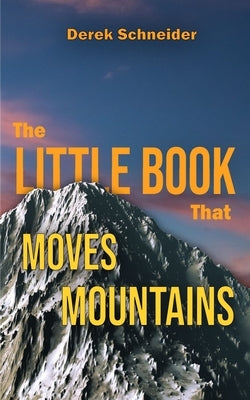 The Little Books That Moves Mountains by Schneider, Derek