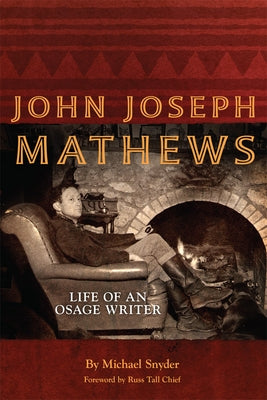 John Joseph Mathews, 69: Life of an Osage Writer by Snyder, Michael