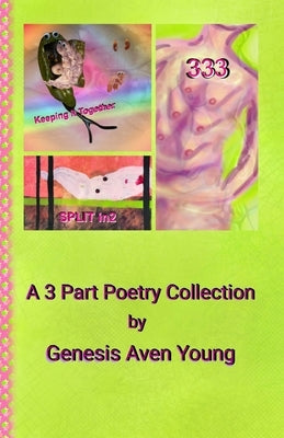 Keeping it Together: A 3 Part Poetry Collection by Young, Genesis