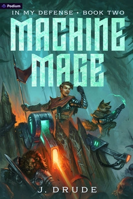 Machine Mage: An Isekai Litrpg by Drude, J.
