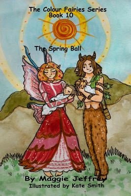 The Colour Fairies Series Book 10: The Spring Ball by Smith, Kate