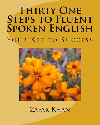 Thirty One Steps to Fluent Spoken English by Khan, Zafar
