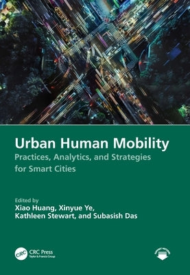 Urban Human Mobility: Practices, Analytics, and Strategies for Smart Cities by Huang, Xiao