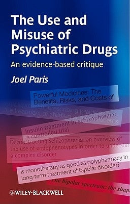 The Use and Misuse of Psychiatric Drugs by Paris, Joel