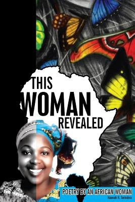 This Woman Revealed: Poetry From An African Woman by Tarindwa, Hannah H.