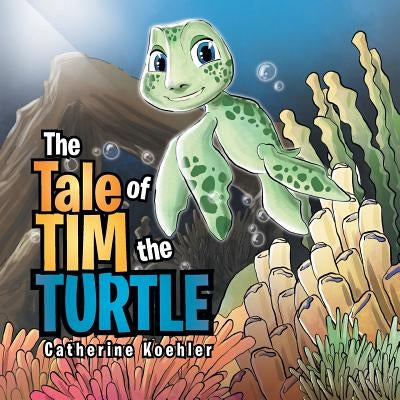 The Tale of Tim the Turtle by Koehler, Catherine