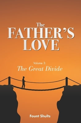 The Father's Love: The Great Divide by Shults, Fount