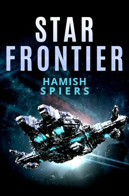 Star Frontier by Spiers, Hamish