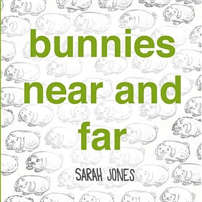 Bunnies Near and Far by Jones, Sarah