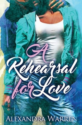 A Rehearsal for Love by Warren, Alexandra