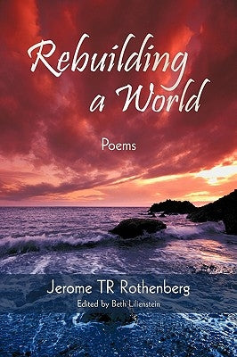 Rebuilding a World: Poems by Rothenberg, Jerome Tr