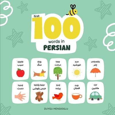 First 100 Words in Persian: Persian Language Learning for Kids, Bilingual Persian Baby Book, Persian First Dictionary, Persian Flashcards by Mengioglu, Duygu