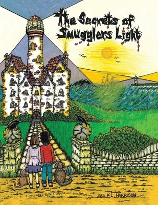 The Secrets of Smugglers Light: A Tale of Secrets, Spirits, and Suspense by Harrison, V. L.