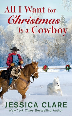 All I Want for Christmas Is a Cowboy by Clare, Jessica