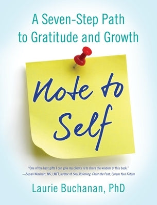 Note to Self: A Seven-Step Path to Gratitude and Growth by Buchanan, Laurie